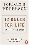 12 Rules for Life: An Antidote to Chaos