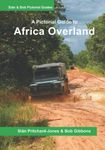 Africa Overland: A Pictorial Guide: North Africa & the Sahara, Nile route, West Africa, Central Africa, East Africa, Southern Africa and Out of Africa (Sian and Bob Pictorial Guides)