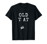 OLD TWAT Adults FUNNY Male / female T-Shirt