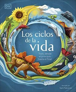 Los ciclos de la vida: Todo, desde el principio hasta el final (DK Infantil)