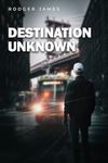 Destination Unknown