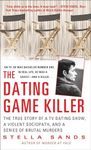 The Dating Game Killer: The True Story of a TV Dating Show, a Violent Sociopath, and a Series of Brutal Murders (St. Martin's True Crime Classics)