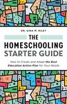 The Homeschooling Starter Guide: How to Create and Adapt the Best Education Action Plan for Your Needs