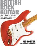 British Rock Guitar: The first 50 years, the musicians and their stories