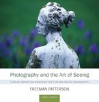 Photography and the Art of Seeing: A Visual Perception Workshop for Film and Digital Photography