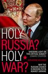 Holy Russia? Holy War?: Why the Russian Church is Backing Putin Against Ukraine