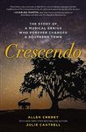 Crescendo: The Story of a Musical Genius Who Forever Changed a Southern Town