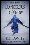 Dangerous To Know: The Chronicles o