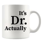 Panvola It's Dr Actually Doctor Graduation Phd Student Doctorate Degree Physician Ceramic Coffee Mug 11 oz