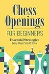 Chess Openings for Beginners: Essential Strategies Every Player Should Know