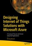 Designing Internet of Things Solutions with Microsoft Azure: A Survey of Secure and Smart Industrial Applications