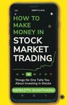 How to Make Money in Stock Market Trading: Things No One Tells You About Investing in Stocks