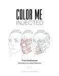 Color Me Injected: A Coloring Book for Mastering Facial Anatomy