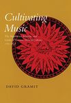 Cultivating Music: The Aspirations, Interests, and Limits of German Musical Culture, 1770-1848