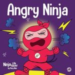 Angry Ninja: A Children’s Book Abou