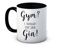 Gym? I Thought You Said Gin! - Funny Ceramic Coffee Mug