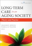 Long-Term Care in an Aging Society: Theory and Practice