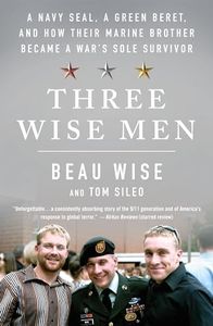 Three Wise Men: A Navy SEAL, a Green Beret, and How Their Marine Brother Became a War's Sole Survivor