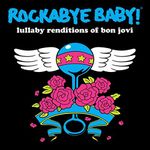 Rockabye Baby! Lullaby Renditions of Bon Jovi