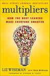 Multipliers: How the Best Leaders Make Everyone Smarter