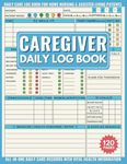 Caregiver Daily Log Book: Care Journal to Track the Medication, Meals, Vital Signs & much more for Elderly & Seniors or Patients with Dementia & Alzheimer's