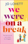 We Were on a Break: A BRAND NEW sparkling getaway romance from Jo Lovett