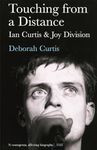 Touching from a Distance: Ian Curtis & Joy Division