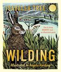 Wilding: How to Bring Wildlife Back - The NEW Illustrated Guide: How to Bring Wildlife Back - an Illustrated Guide