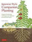 Japanese Style Companion Planting: Organic Gardening Techniques for Optimal Growth and Flavor