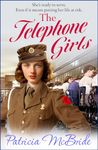 The Telephone Girls: A heartbreaking, emotional wartime saga series from Patricia McBride for 2024 (Lily Baker Series Book 2)