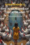 The Adventure of ChickenLand: Serena, a girl of twelve years, lives with her mom, dad, uncle, aunt and dog, Muffin. Find out about her adventure in ChickenLand!