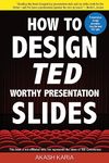 How to Design Ted-worthy Presentation Slides: Presentation Design Principles from the Best Ted Talks