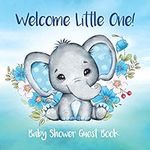 Welcome Little One! Baby Shower Guest book: Adorable Baby Boy Elephant Baby Shower Guest Book, Cute Baby Elephant Guest Sign In, Special Message to Parents and Baby + Gift Log Tracker