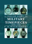 Concise Guide to Military Timepieces: 1890-1990