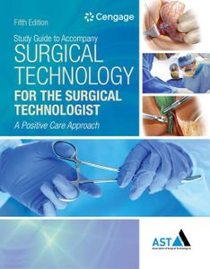 Study Guide with Lab Manual for the Association of Surgical Technologists' Surgical Technology for the Surgical Technologist: A Positive Care Approach, 5th