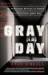 Gray Day: My Undercover Mission to Expose America's First Cyber Spy