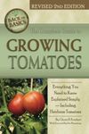 The Complete Guide to Growing Tomatoes: Everything You Need to Know Explained Simply —Including Heirloom Tomatoes: A Complete Step-By-Step Guide Including Heirloom Tomatoes Revised 2nd Edition