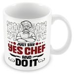 Mug Gift for Chef/Cook - Just Say Yes Chef and Do It