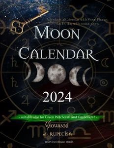 Moon Calendar 2024: Astrological Calendar with Moon Phases day by day with Zodiac Signs, suitable also for Green Witchcraft and Gardeners (Astrology Secrets)