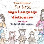 Terry the Monkey's My First Sign Language dictionary: 325 signs in British Sign Language