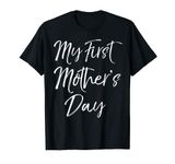 Cute 1st Mother's Day Gift for New Mom My First Mother's Day T-Shirt