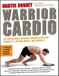 Warrior Cardio: The Revolutionary Metabolic Training System for Burning Fat, Building Muscle, and Getting Fit