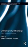 Online Intercultural Exchange: Policy, Pedagogy, Practice (Routledge Studies in Language and Intercultural Communication)