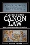 A Concise Guide to Canon Law; A Pra