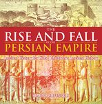 The Rise and Fall of the Persian Empire - Ancient History for Kids | Children's Ancient History