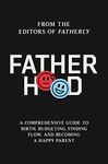 Fatherhood: A Comprehensive Guide to Birth, Budgeting, Finding Flow, and Becoming a Happy Parent