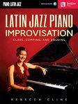 Latin Jazz Piano Improvisation: Clave, Comping, and Soloing Bk/Online Audio