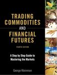 Trading Commodities and Financial Futures: A Step-by-Step Guide to Mastering the Markets