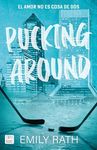 Pucking Around: El amor no es cosa de dos / Pucking Around: A Why Choose Hockey Romance