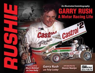 Rushie: Garry Rush, A Motor Racing Life: An Illustrated Autobiography